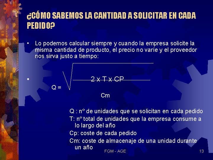 ¿CÓMO SABEMOS LA CANTIDAD A SOLICITAR EN CADA PEDIDO? • Lo podemos calcular siempre