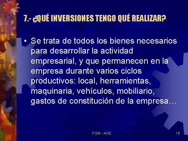 7. - ¿QUÉ INVERSIONES TENGO QUÉ REALIZAR? • Se trata de todos los bienes