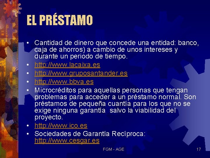 EL PRÉSTAMO • Cantidad de dinero que concede una entidad: banco, caja de ahorros)