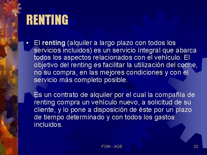 RENTING • El renting (alquiler a largo plazo con todos los servicios incluidos) es