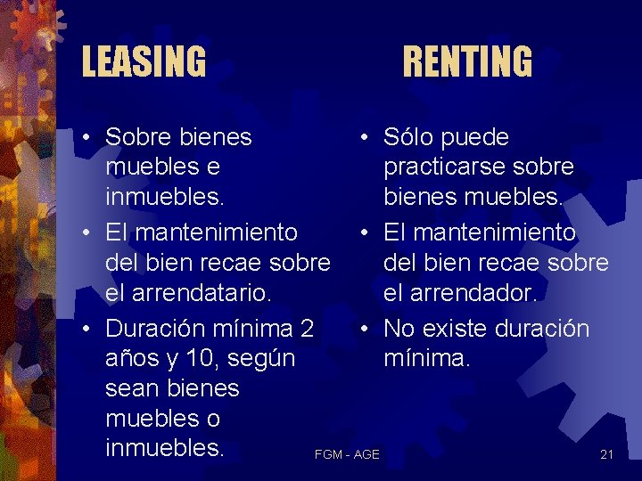 LEASING RENTING • Sobre bienes • Sólo puede muebles e practicarse sobre inmuebles. bienes