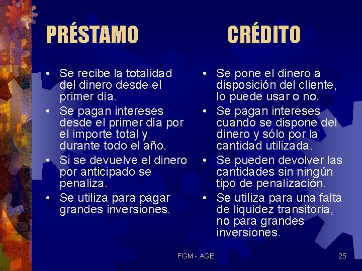 PRÉSTAMO CRÉDITO • Se recibe la totalidad del dinero desde el primer día. •