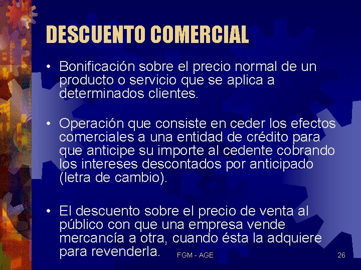 DESCUENTO COMERCIAL • Bonificación sobre el precio normal de un producto o servicio que