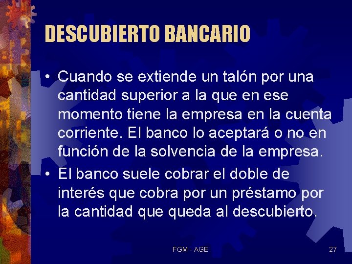 DESCUBIERTO BANCARIO • Cuando se extiende un talón por una cantidad superior a la