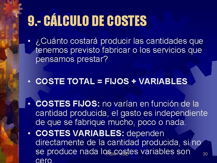 9. - CÁLCULO DE COSTES • ¿Cuánto costará producir las cantidades que tenemos previsto