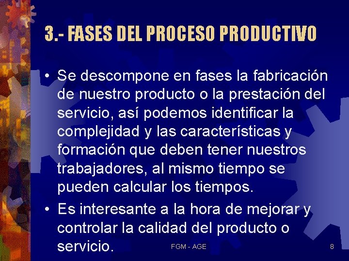 3. - FASES DEL PROCESO PRODUCTIVO • Se descompone en fases la fabricación de