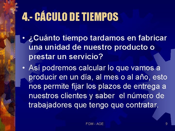 4. - CÁCULO DE TIEMPOS • ¿Cuánto tiempo tardamos en fabricar una unidad de