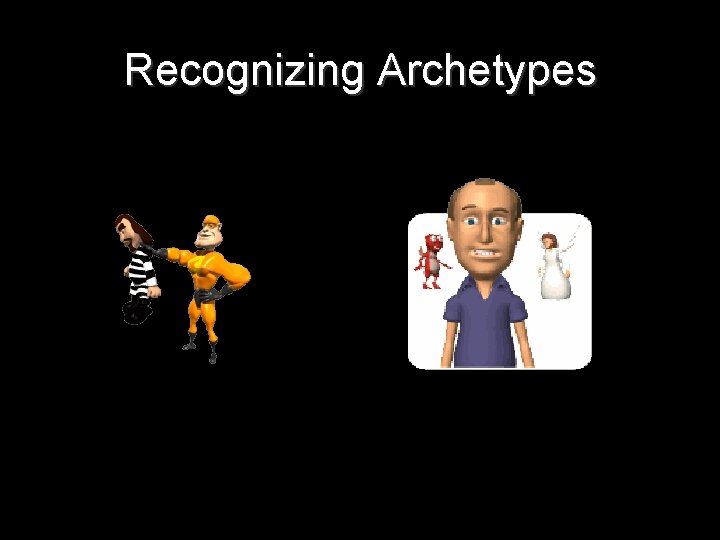 Recognizing Archetypes 