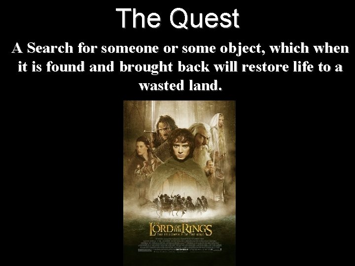 The Quest A Search for someone or some object, which when it is found