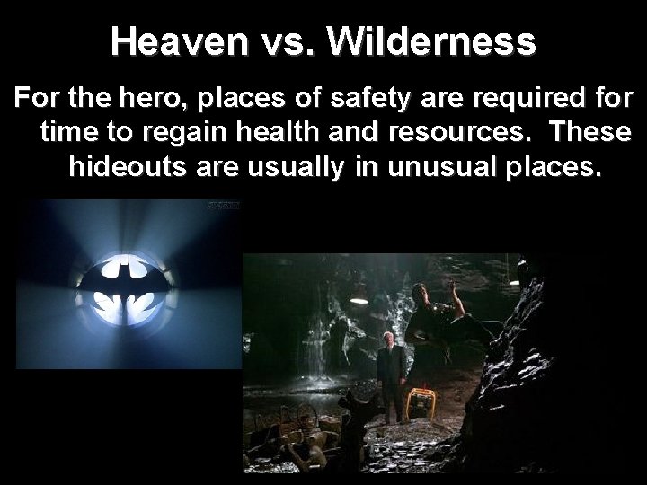 Heaven vs. Wilderness For the hero, places of safety are required for time to