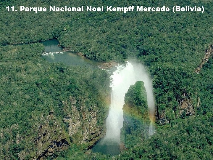 11. Parque Nacional Noel Kempff Mercado (Bolivia) 