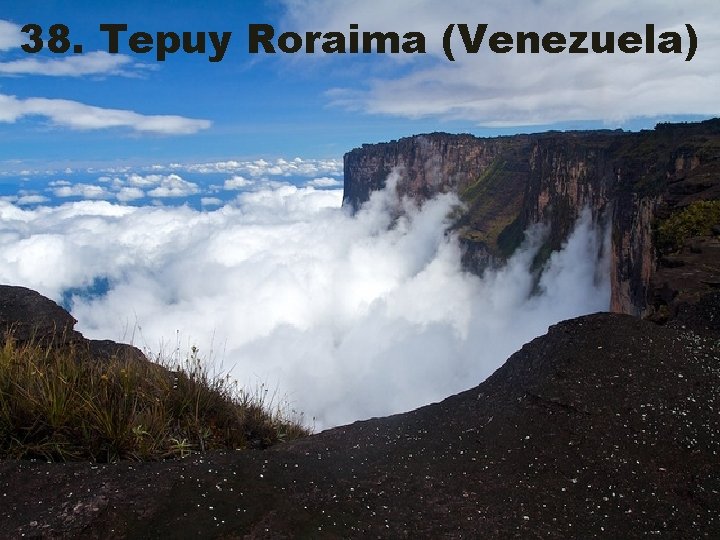 38. Tepuy Roraima (Venezuela) 