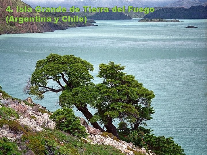 4. Isla Grande de Tierra del Fuego (Argentina y Chile) 