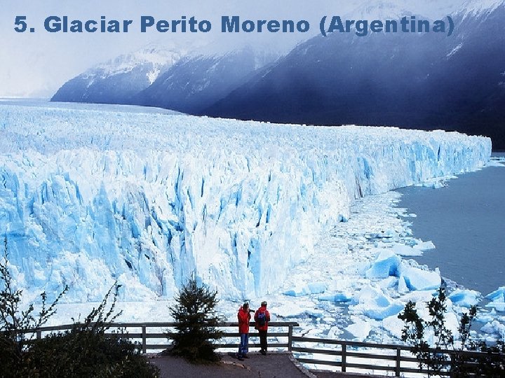 5. Glaciar Perito Moreno (Argentina) 