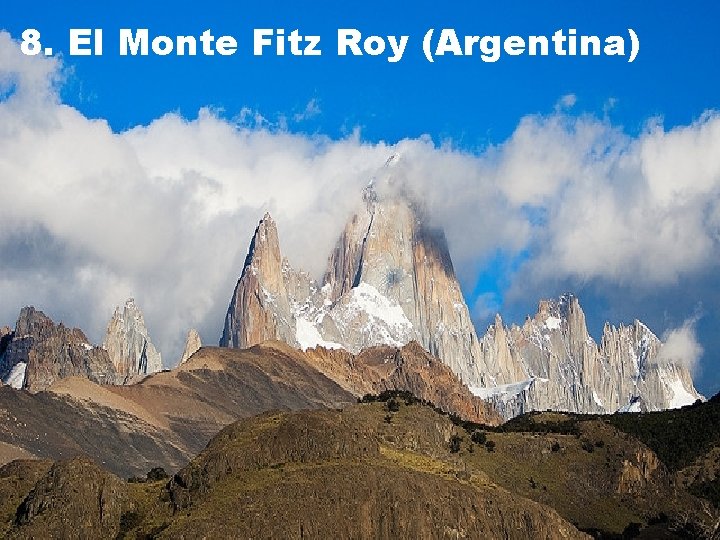 8. El Monte Fitz Roy (Argentina) 