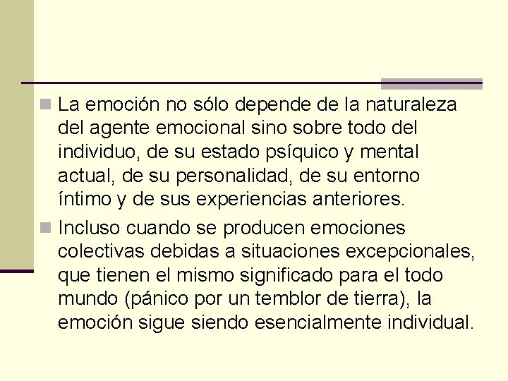 n La emoción no sólo depende de la naturaleza del agente emocional sino sobre