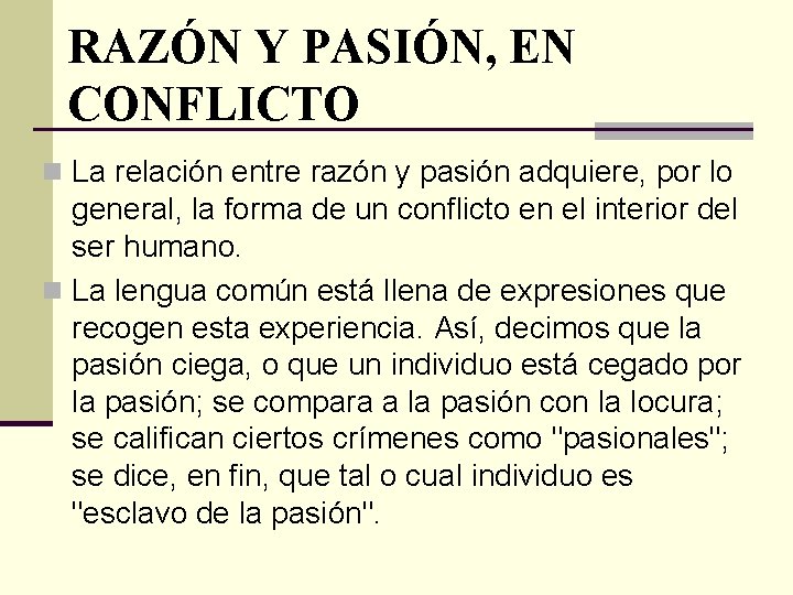 RAZÓN Y PASIÓN, EN CONFLICTO n La relación entre razón y pasión adquiere, por