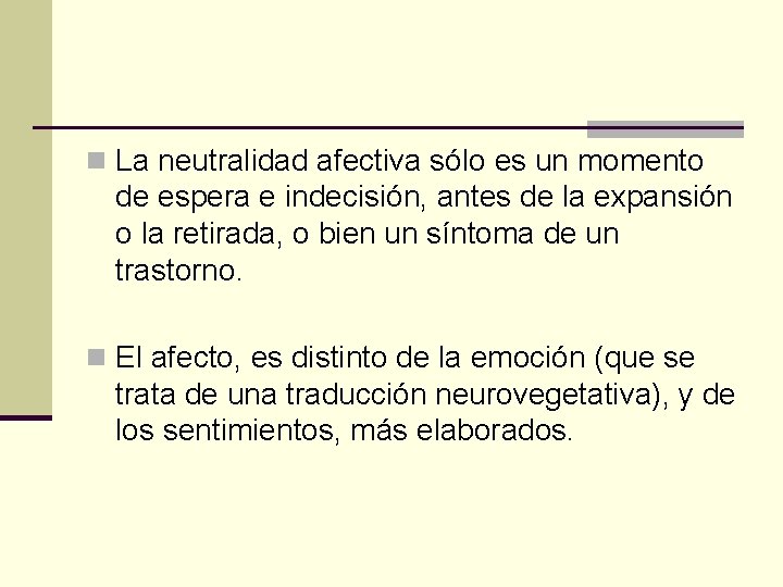 n La neutralidad afectiva sólo es un momento de espera e indecisión, antes de