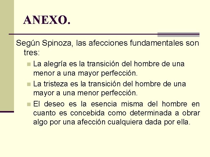ANEXO. Según Spinoza, las afecciones fundamentales son tres: La alegría es la transición del