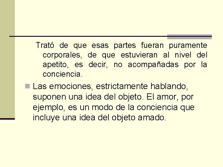 Trató de que esas partes fueran puramente corporales, de que estuvieran al nivel del