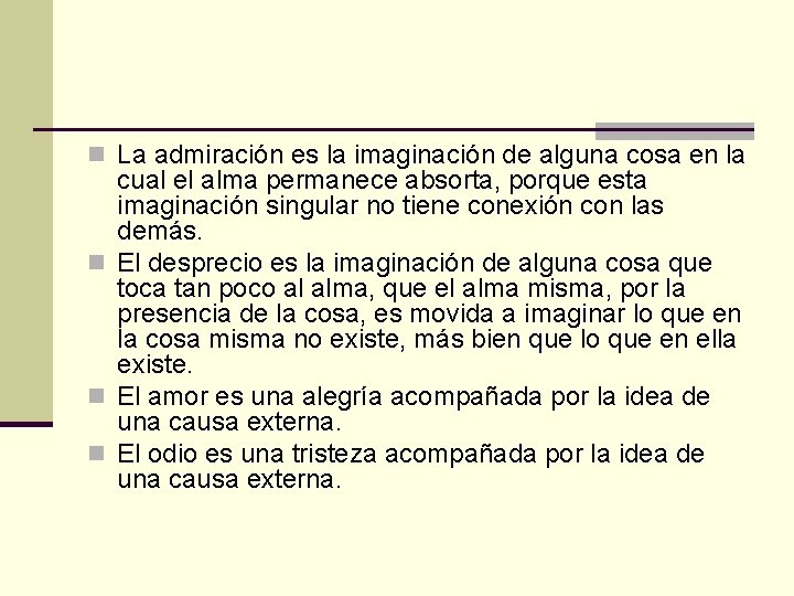n La admiración es la imaginación de alguna cosa en la cual el alma