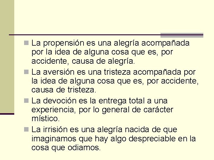 n La propensión es una alegría acompañada por la idea de alguna cosa que
