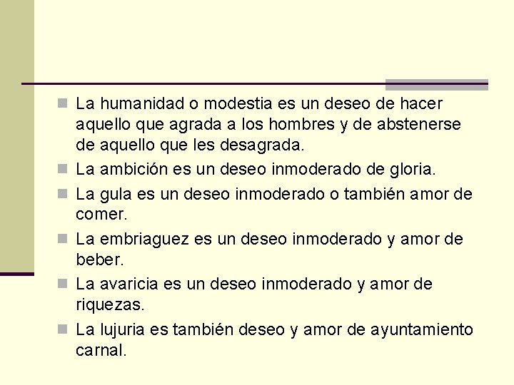 n La humanidad o modestia es un deseo de hacer n n n aquello