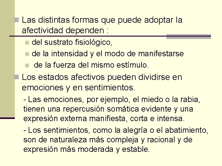 n Las distintas formas que puede adoptar la afectividad dependen : del sustrato fisiológico,