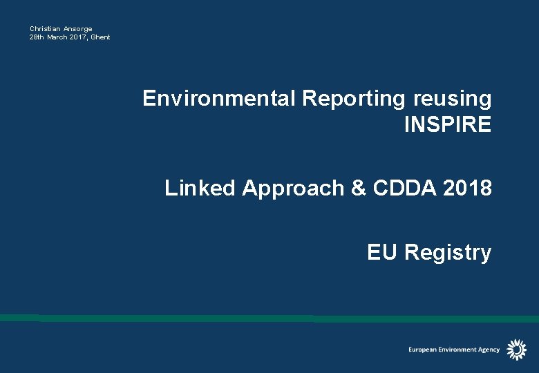 Christian Ansorge 28 th March 2017, Ghent Environmental Reporting reusing INSPIRE Linked Approach &