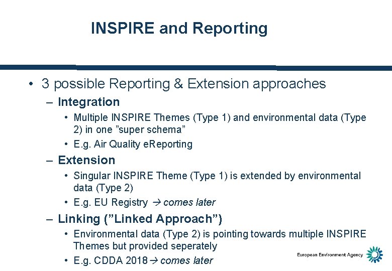 INSPIRE and Reporting • 3 possible Reporting & Extension approaches – Integration • Multiple
