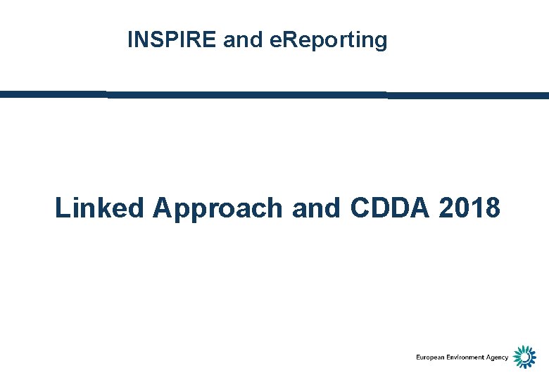 INSPIRE and e. Reporting Linked Approach and CDDA 2018 
