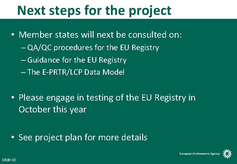 Next steps for the project • Member states will next be consulted on: –