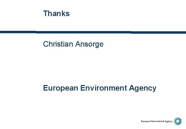Thanks Christian Ansorge European Environment Agency 