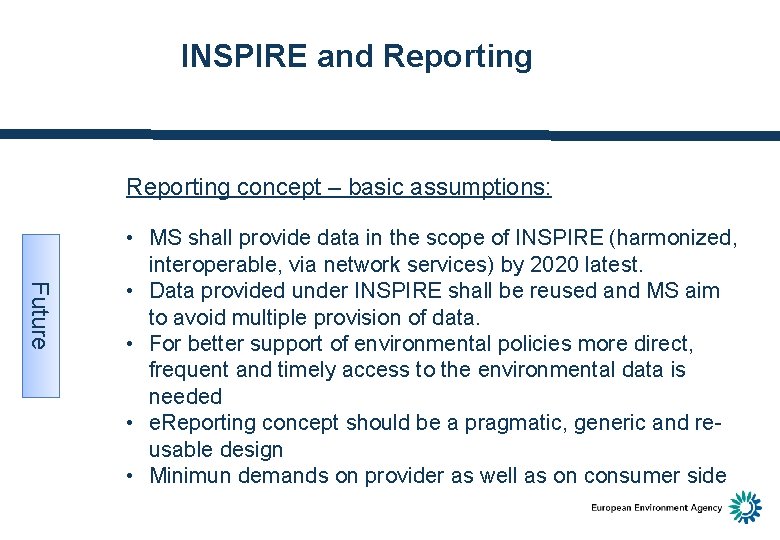 INSPIRE and Reporting concept – basic assumptions: Future • MS shall provide data in