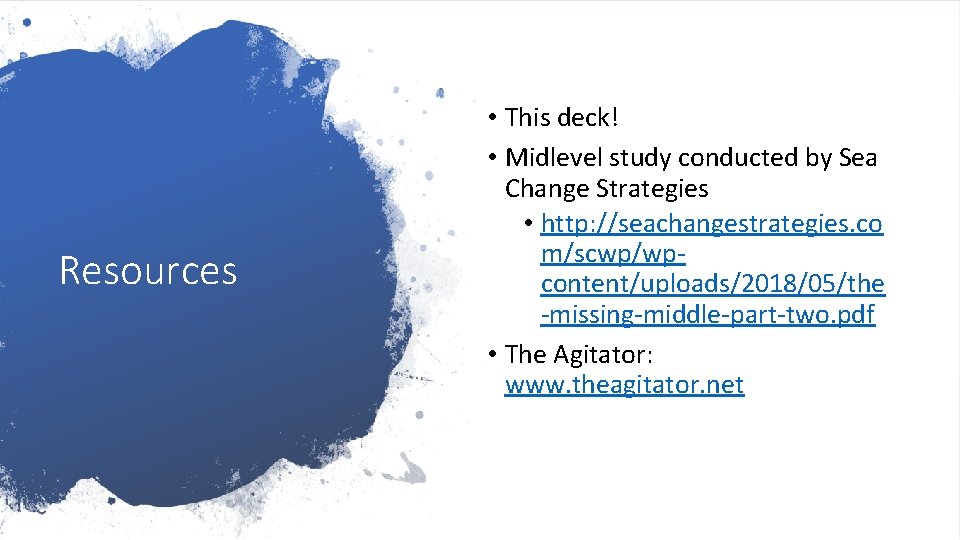 Resources • This deck! • Midlevel study conducted by Sea Change Strategies • http: