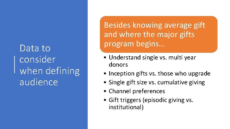 Data to consider when defining audience Besides knowing average gift and where the major