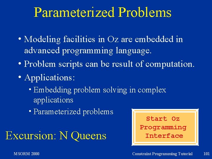 Parameterized Problems h Modeling facilities in Oz are embedded in advanced programming language. h