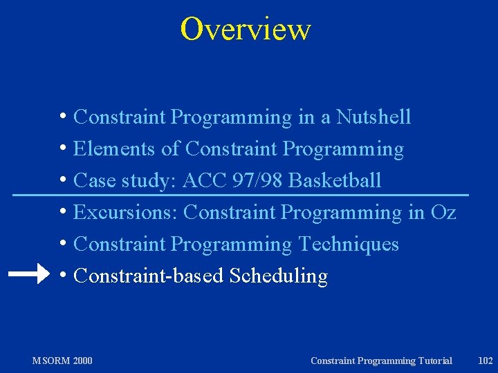 Overview h Constraint Programming in a Nutshell h Elements of Constraint Programming h Case