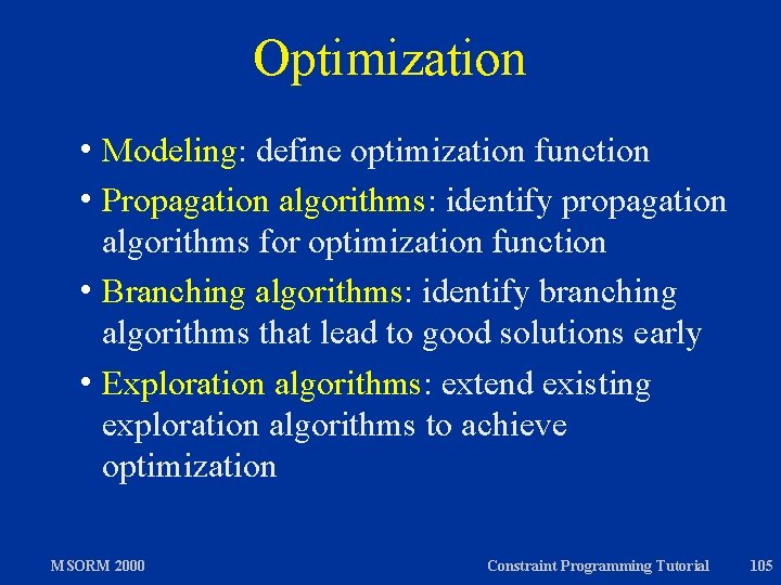 Optimization h Modeling: define optimization function h Propagation algorithms: identify propagation algorithms for optimization