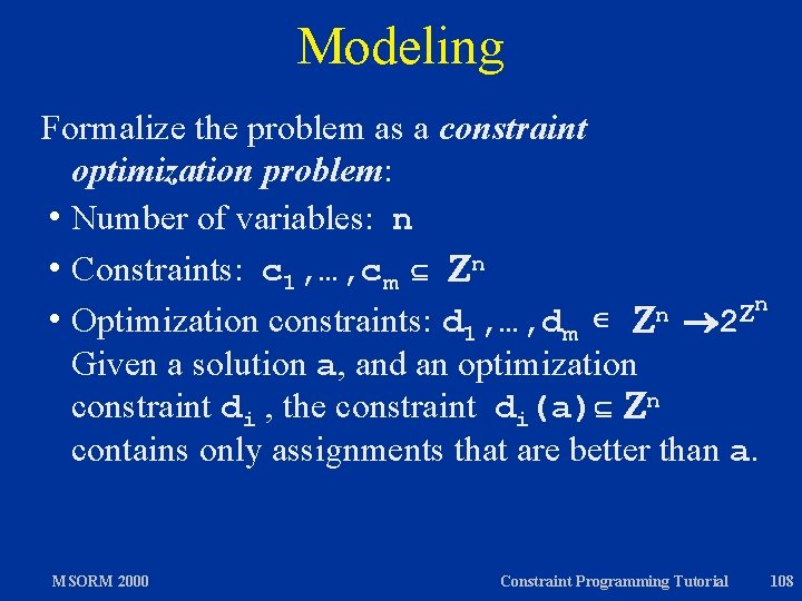 Modeling Formalize the problem as a constraint optimization problem: h Number of variables: n