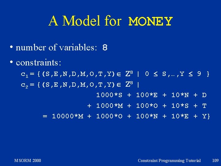 A Model for MONEY h number of variables: 8 h constraints: c 1 =
