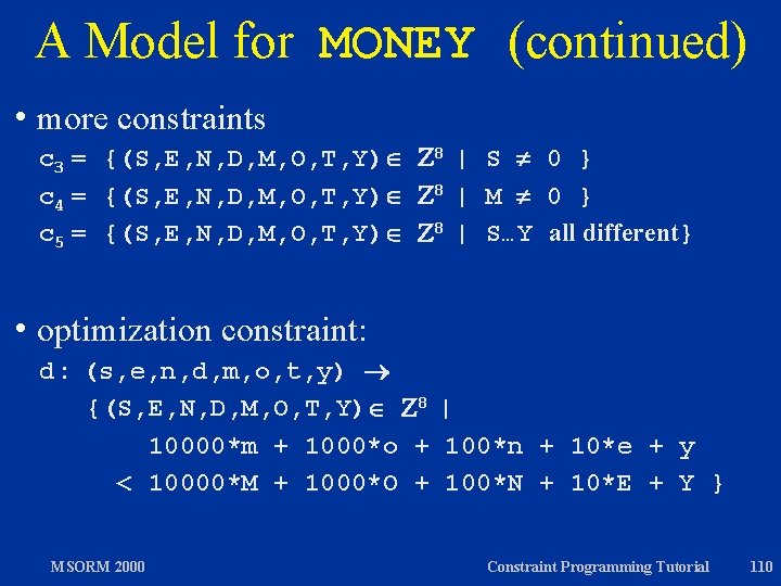 A Model for MONEY (continued) h more constraints c 3 = {(S, E, N,