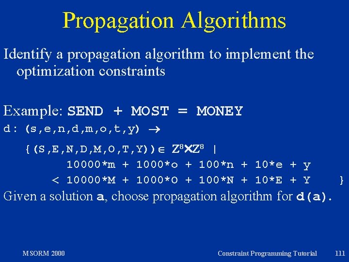 Propagation Algorithms Identify a propagation algorithm to implement the optimization constraints Example: SEND +