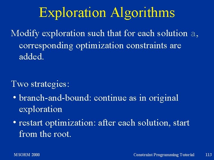 Exploration Algorithms Modify exploration such that for each solution a, corresponding optimization constraints are