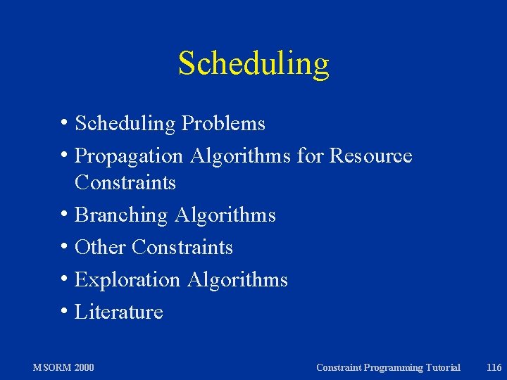 Scheduling h Scheduling Problems h Propagation Algorithms for Resource Constraints h Branching Algorithms h