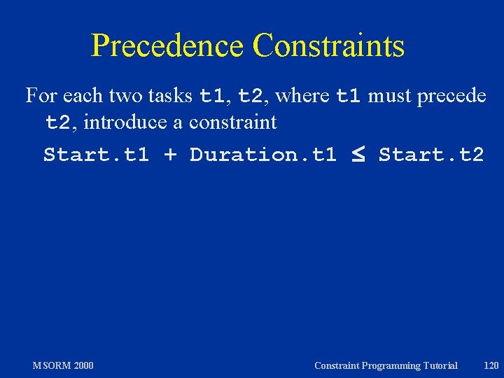 Precedence Constraints For each two tasks t 1, t 2, where t 1 must