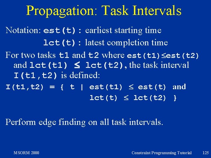 Propagation: Task Intervals Notation: est(t): earliest starting time lct(t): latest completion time For two