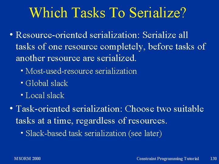 Which Tasks To Serialize? h Resource-oriented serialization: Serialize all tasks of one resource completely,