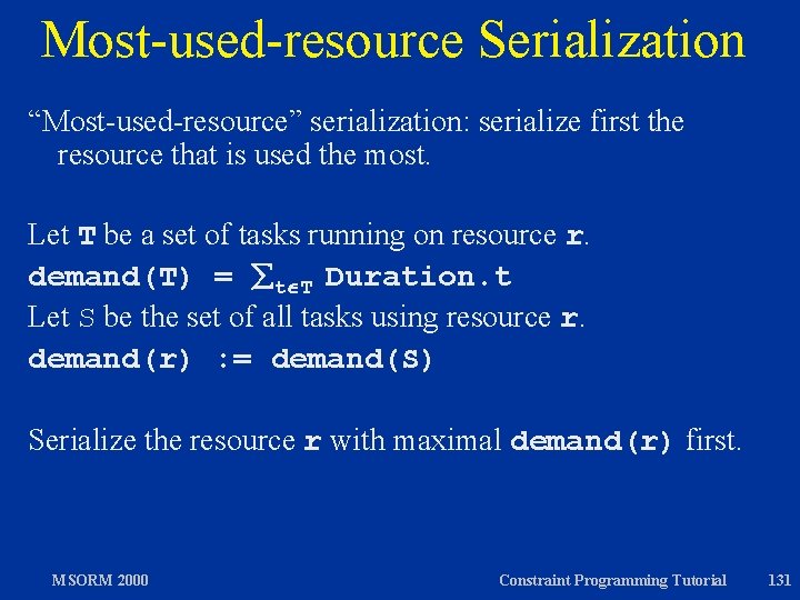Most-used-resource Serialization “Most-used-resource” serialization: serialize first the resource that is used the most. Let