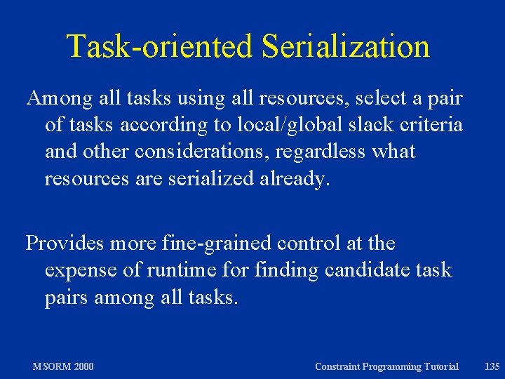 Task-oriented Serialization Among all tasks using all resources, select a pair of tasks according